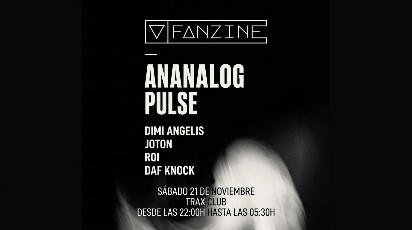 Fiesta Analog Pulse x Fanzine, el sábado 21 de noviembre. Horario de apertura desde as 22:00h hasta las 5:30h del día siguiente. En la sala Trac Club en Vigo. Djs: Dimi Angelis. Joton. Roi. Daf Knock.