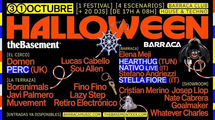 Halloween. The Basement en la Barraca el 31 de octubre en Valencia. Djs Domen.Perc. Boranimals. Javi Palmero. Muvement. Lucas Cabello. Sou Allen. Fino Fino. Lazy Step.k Retiro Electrónico. Elena Meji. Hearthung. Nativo.Stella Ffiore. Cr8stian Merino. Josep Liop. Nate Cabrera. Goalmaker. Whatever Charles.