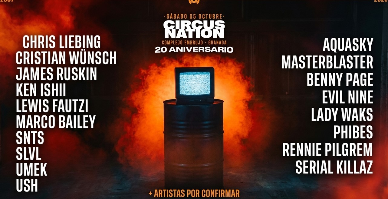 Cartel Festival Circus Nation .20 aniversario en complejo Embrujo en Granada.5 de octubre. Djs Chris liebing. Horacio Cruz. Ken Ishii.Marco Bailey. Orbe.rolando. Umek. Aquasky. Masterblaster. Evil Nine. Dj Man. Karpin. Lady Packa. Lady Waks. Rennie Pilgrem. Tortu. Ylia.Christian Wünsch.James Ruskin. Lewis Fautzi. Reeko. Svreca. A.N.I. Neek. Petduo. Slvl. Snts. Ush. Arcando. Benny Page. Oto. Phibes. Save the Rave. Serial Killaz