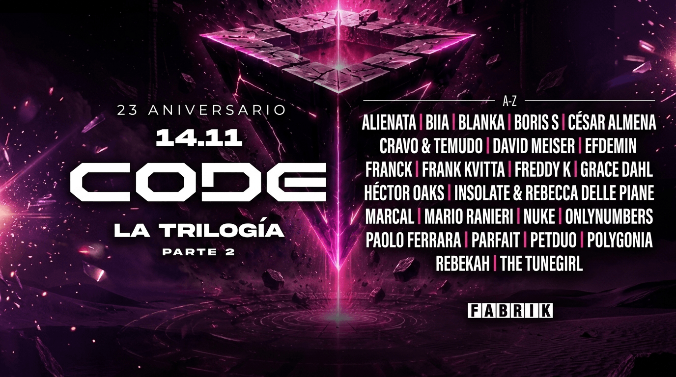 Code 23 aniversario la triologia (Acto II) en Fabrik el 14 de noviembre. Alienata. Biia. Blanka. Boris S.César Almeda. Cravo & Temudo. David Meiser. Efdemin.Franck. Franck Kvita. Freddy K. Grace Dahl. The tune girl.Cesar Almena. Nuke. Hector Oaks. Insolate & Rebecca. Delle Piane. Marcal. Mario Ranieri. Nuke. Onlynumbers. Paolo Ferrara. Parfait. Petduo. Polygonia. Rebekah. The Tunegirl.