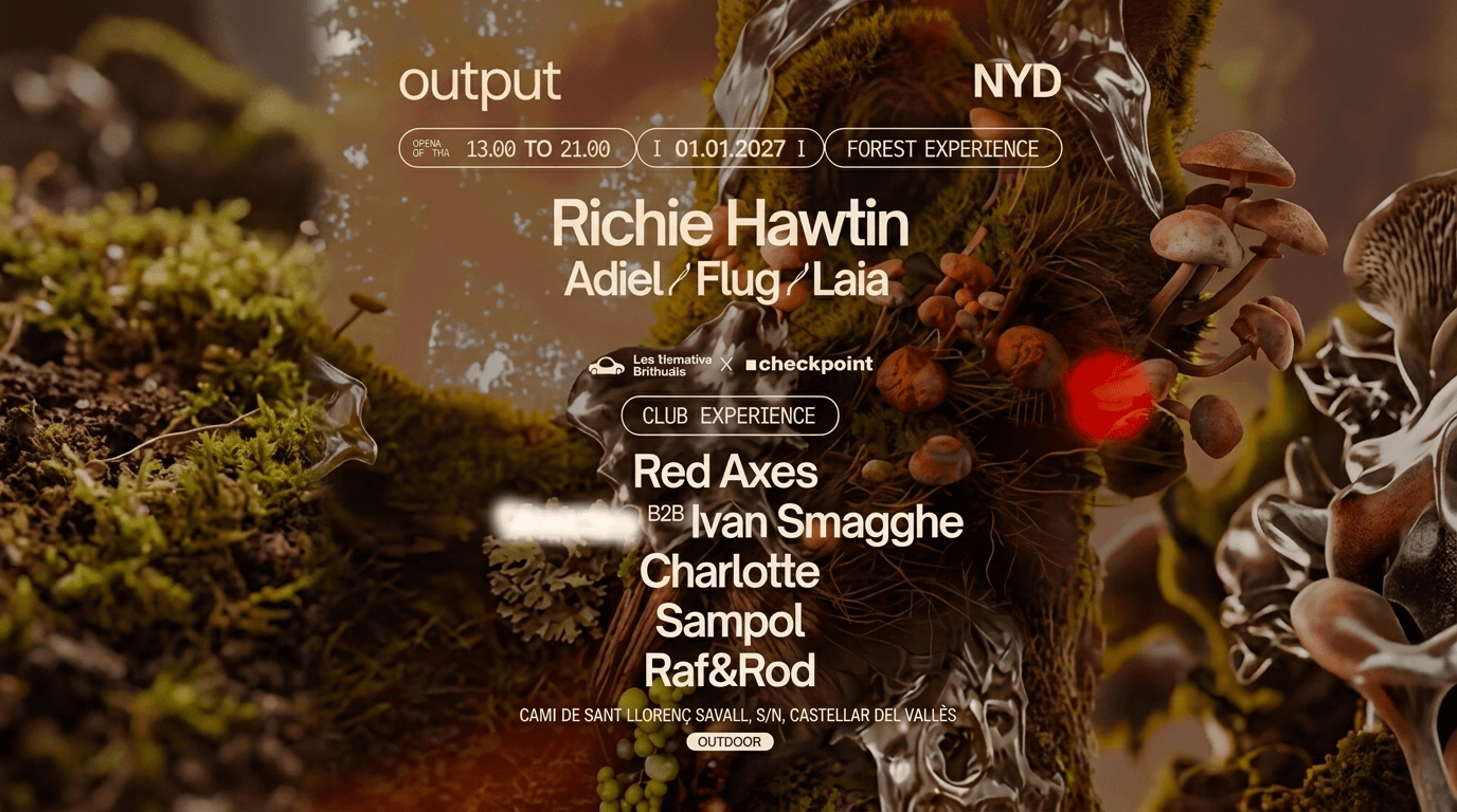 Output pres NYD 2027. Viernes 1 de enero de 2027, de 13:00 a 21:00 horas. Lugar: Diverbisc / Bosc Tancat, en Barcelona. Djs: Richie Hawtin. Red Axes b2b Ivan Smagghe. Adiel. Flug. Charlotte. Laia. Sampol. Raf & Rod. 