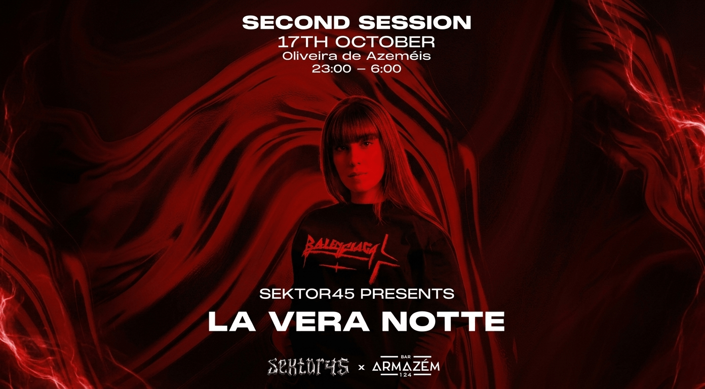 Second Session, 17 de Octubre en Sektor45. Oliveira de Azeméis en Portugal de las 23:00 a las 06:00. La Vera Notte