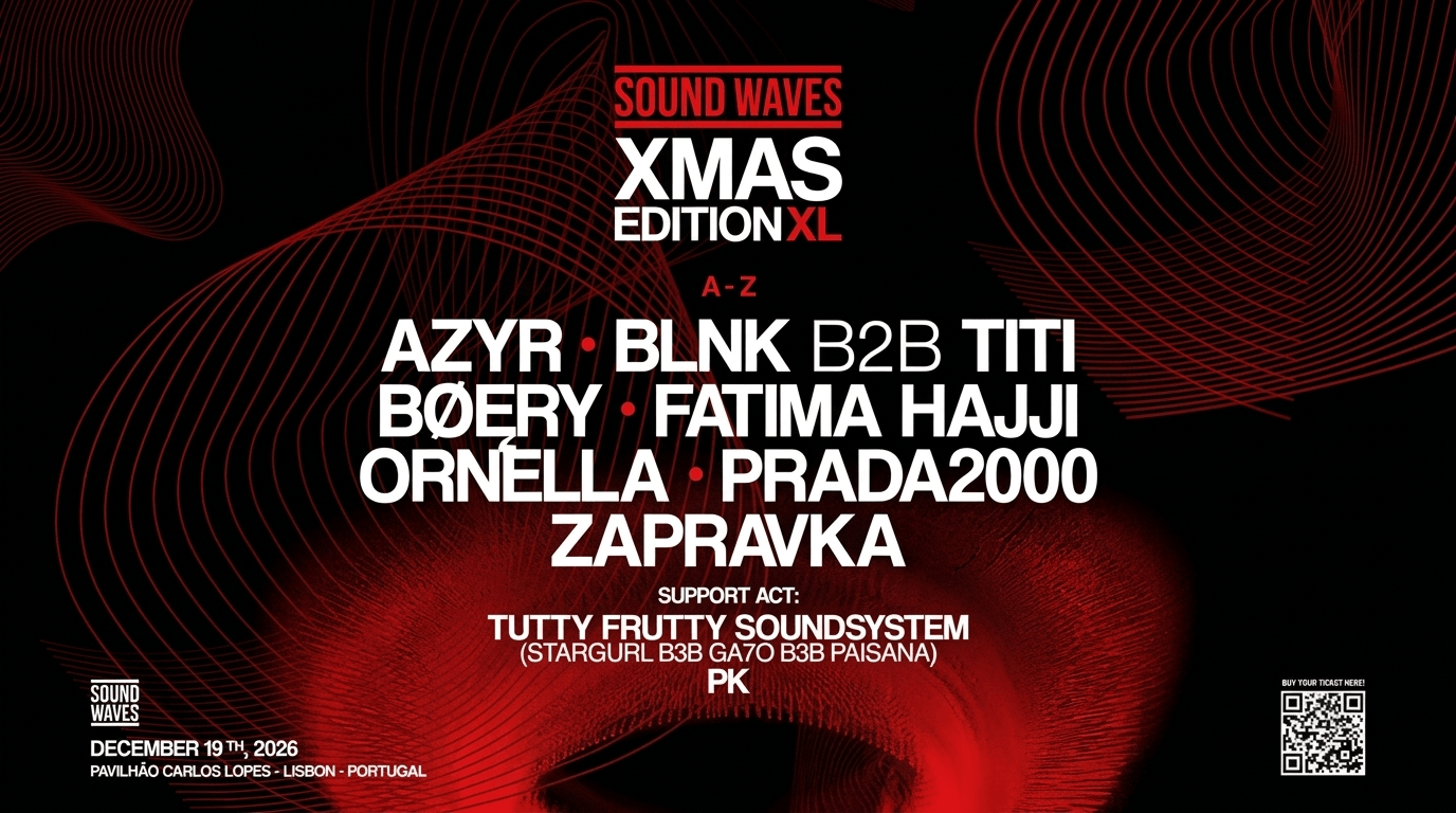Sound Waves X Mas Edition XL, en Pavilhão Carlos Lopes, en Lisboa, Portugal. El 19 de diciembre. Dj. Azyr. Blnk b2b Titi. Boery. Fatima Hajji. Ornrlla. Prada2000. Zapravka.