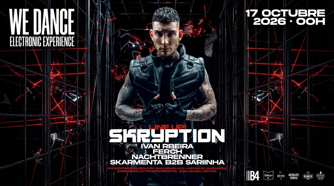 We.Dance electronic experiencie, en Sala Queen el 17 de octubrede 2026. A partir de las 00 h Djs  SKRYPTION. Ivan Ribeira. Ferch. Nachtbrenner. Skarmenta b2b Sariinha.